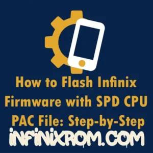 How To Flash Infinix Firmware With Spd Cpu Pac File Step By Step