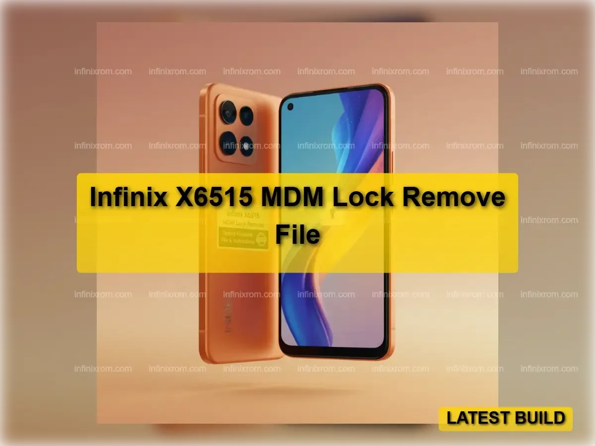 Infinix X6515 MDM Lock Remove Tested Firmware File & Instructions