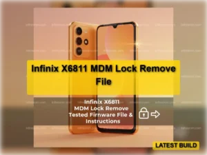 Infinix X6811 MDM Lock Remove Tested Firmware File & Instructions