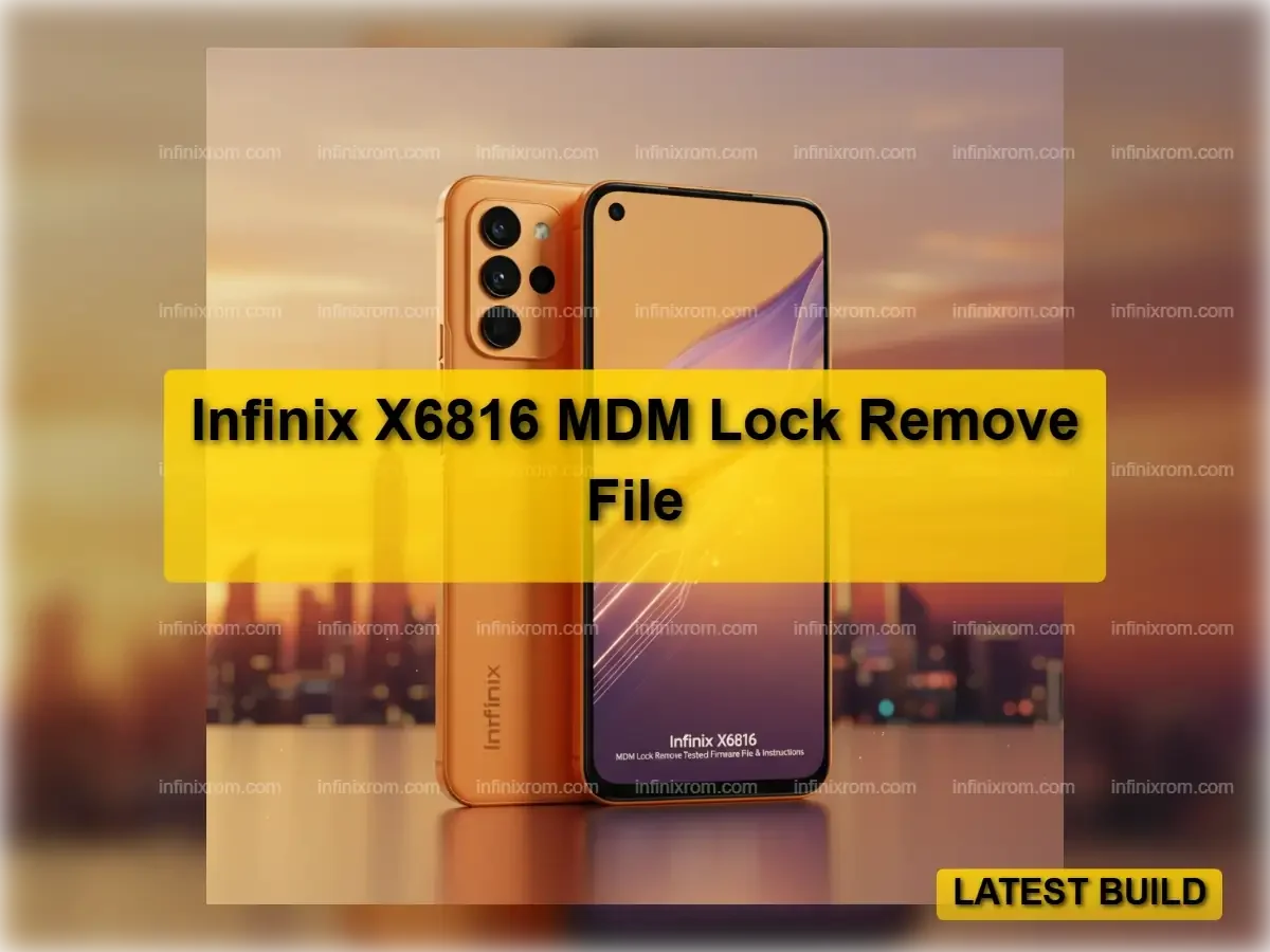 Infinix X6816 MDM Lock Remove Tested Firmware File & Instructions