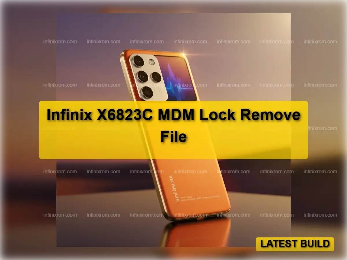 Infinix X6823C MDM Lock Remove Tested Firmware File & Instructions